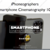 Smartphone Cinematography 101