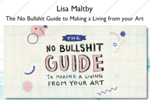 The No Bullshit Guide to Making a Living from your Art