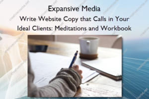 Write Website Copy that Calls in Your Ideal Clients: Meditations and Workbook