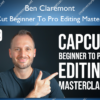 CapCut Beginner To Pro Editing Masterclass