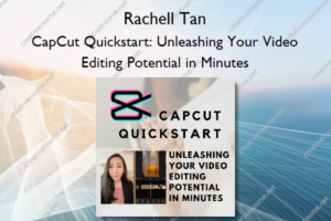 CapCut Quickstart: Unleashing Your Video Editing Potential in Minutes