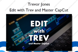 Edit with Trev and Master CapCut