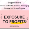 Exposure to Profits Interior Photography Course for Home Stagers