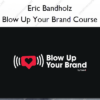 Blow Up Your Brand Course