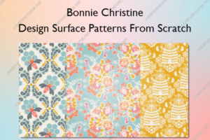 Design Surface Patterns From Scratch – Bonnie Christine