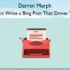 Darren Murph – How to Write a Blog Post That Drives Traffic