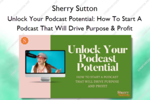 Unlock Your Podcast Potential: How To Start A Podcast That Will Drive Purpose & Profit