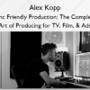 Sync Friendly Production: The Complete Art of Producing for TV, Film, & Ads