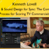 Music & Sound Design for Sync: The Complete Process for Scoring TV Commercials