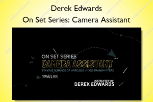 Derek Edwards – On Set Series: Camera Assistant