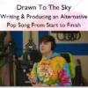 Writing & Producing an Alternative Pop Song From Start to Finish