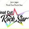 Final Cut Rock Star – Jenn Jager