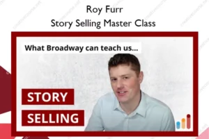 Story Selling Master Class – Roy Furr