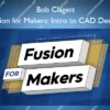 Fusion for Makers: Intro to CAD Design – Bob Clagett