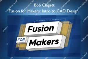 Fusion for Makers: Intro to CAD Design – Bob Clagett