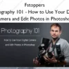 Photography 101 – How to Use Your Digital Camera and Edit Photos in Photoshop – Fstoppers