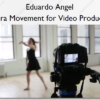 Camera Movement for Video Productions – Eduardo Angel