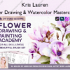 Flower Drawing & Watercolor Masterclass 2 – Kris Lauren