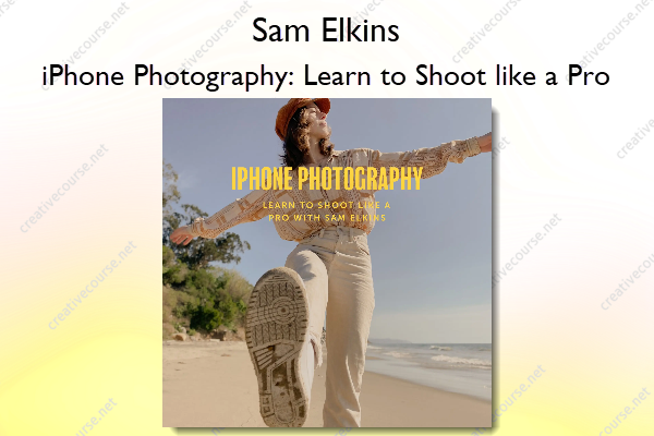 iPhone Photography: Learn to Shoot like a Pro – Sam Elkins