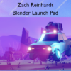 Blender Launch Pad – Zach Reinhardt