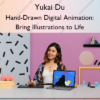 Hand-Drawn Digital Animation: Bring Illustrations to Life – Yukai Du