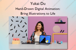 Hand-Drawn Digital Animation: Bring Illustrations to Life – Yukai Du