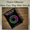 Have Your Way With Words – Charm Offensive