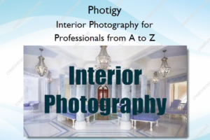 Interior Photography for Professionals from A to Z – Photigy