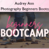 The Photography Beginners Bootcamp – Audrey Ann