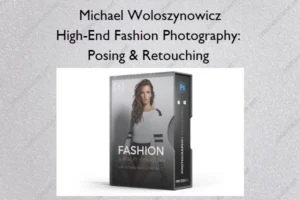 High-End Fashion Photography: Posing & Retouching – Michael Woloszynowicz