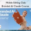 Branded AI Claude Course – Mobile Editing Club