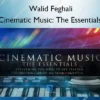 Cinematic Music: The Essentials – Walid Feghali