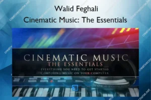 Cinematic Music: The Essentials – Walid Feghali