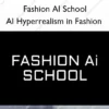 AI Hyperrealism in Fashion – Fashion AI School