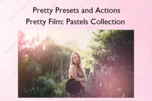 Pretty Film: Pastels Collection – Pretty Presets and Actions