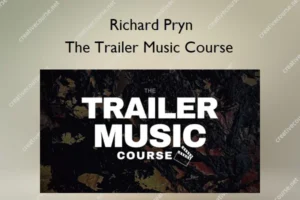The Trailer Music Course – Richard Pryn